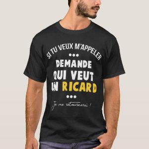 si tu veux Mappeler demande qui veut un ricard par T-Shirt
