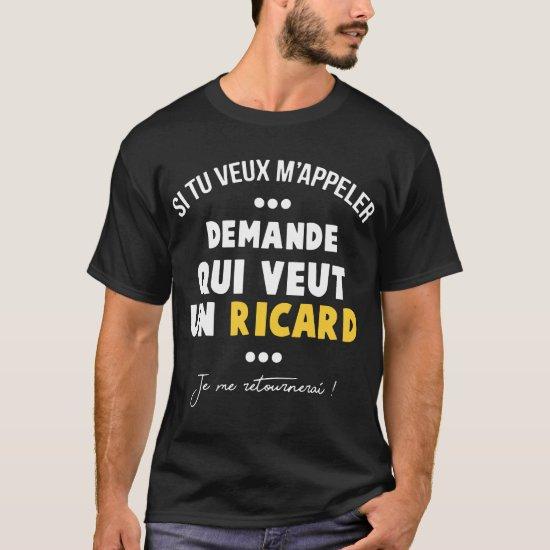 si tu veux Mappeler demande qui veut un ricard par T-Shirt