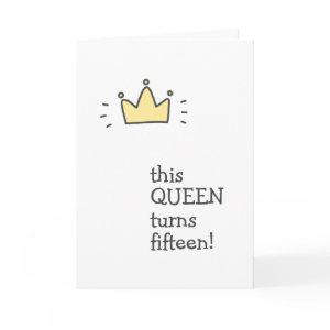 This QUEEN turns fifteen! Cute Birthday Card