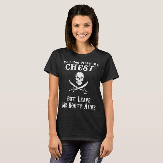 you can have me chest but leave me booty alone pir T-Shirt